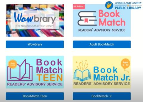 Graphic from Cumberland County Public Library showing four reading recommendation services. Top left: Wowbrary, newest items at the library. Top right: Adult BookMatch, readers’ advisory service. Bottom left: BookMatch Teen for ages 13–18. Bottom right: BookMatch Jr. for ages 0–12.