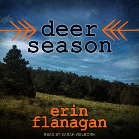 Cover of "Deer Season" with the background showing a natural landscape with grassy hills and dense green trees beneath a cloudy blue sky. The title text “deer season” appears in lowercase letters at the top center in dark lettering with two orange arrow designs pointing inward from either side. The author’s name, “erin flanagan,” is written in bold orange text near the bottom.