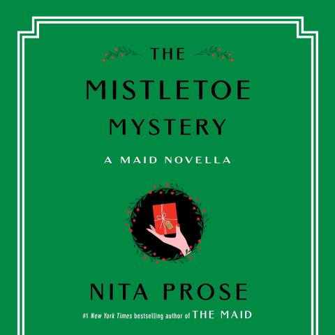 Cover for "The Mistletoe Mystery: A Maid Novella" by Nita Prose. The background is solid green with a thin double white border near the edges. Centered at the top is the title in black uppercase text: THE MISTLETOE MYSTERY. Below that, in smaller white text, it reads: A Maid Novella. In the middle of the cover is a circular design of a holiday wreath made of green leaves and small red berries. Inside the wreath is an illustration of a hand holding a small red gift box tied with white ribbon.