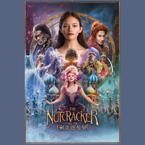 Image of a movie poster for "The Nutcracker and the Four Realms." It features a young girl in the center wearing a lavender gown and holding a golden egg-shaped ornament that glows. Surrounding her are an older man with glasses and a dark coat, a woman with bright red curly hair and another woman with tall pink hair wearing an elaborate purple gown. The background includes colorful, ornate palace domes reminiscent of Russian architecture, snowflakes and soldiers in uniform.
